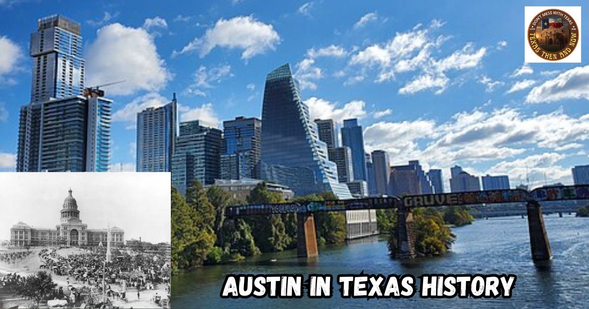 Austin in Texas History featured image showing a historic photo of the Texas State Captiol with a modern photo of downtown Austin as the background.