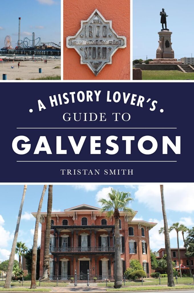 A History Lovers Guide to Galveston